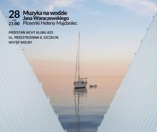 Muzyka na wodzie Jana Waraczewskiego już po raz 22. zabrzmi w pięknych okolicznościach, a dokładnie w przystani Jacht Klubu AZS.